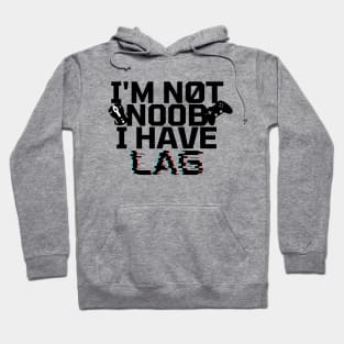 I'm not noob i have lag Hoodie